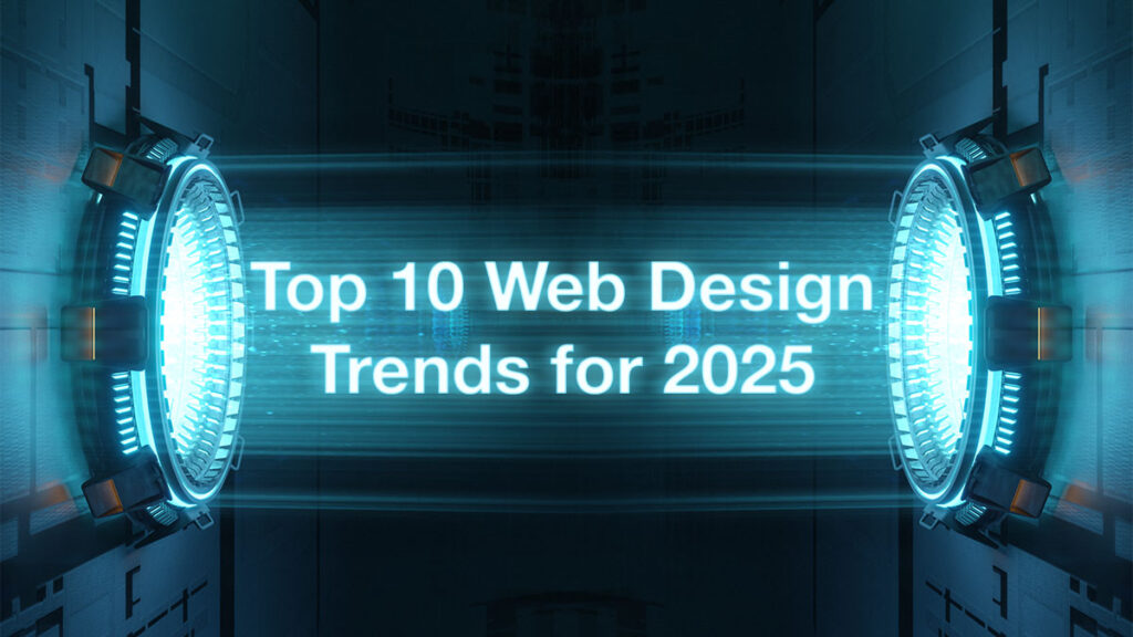 Futuristic image that says top 10 web design trends for 2025